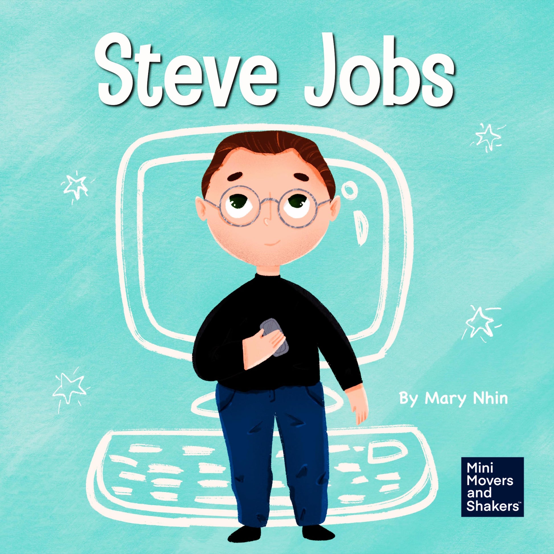 Steve Jobs: A Kids Book About Changing the World (Mini Movers and Shakers)