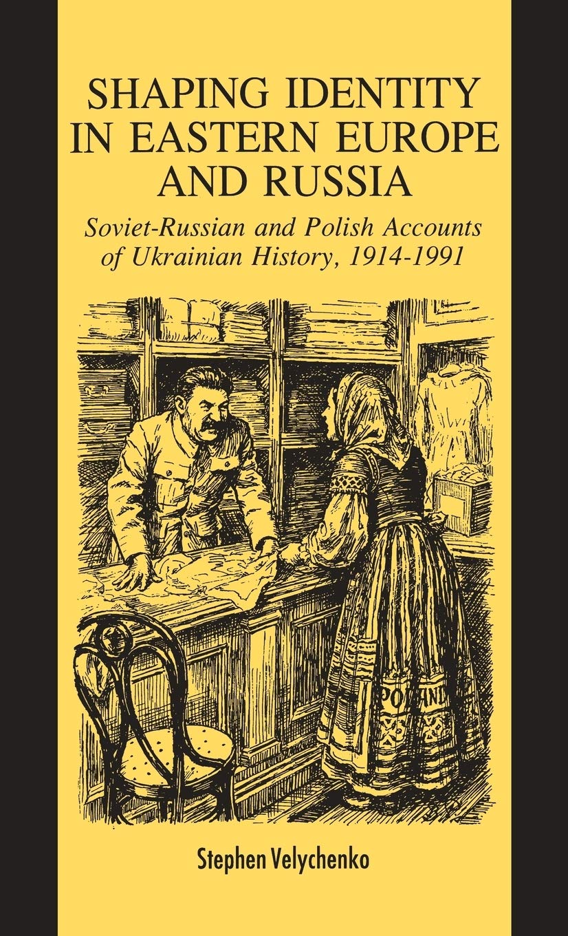 Shaping Identity in Eastern Europe and Russia: Soviet and Polish Accounts of Ukrainian History, 1914-1991 (8)