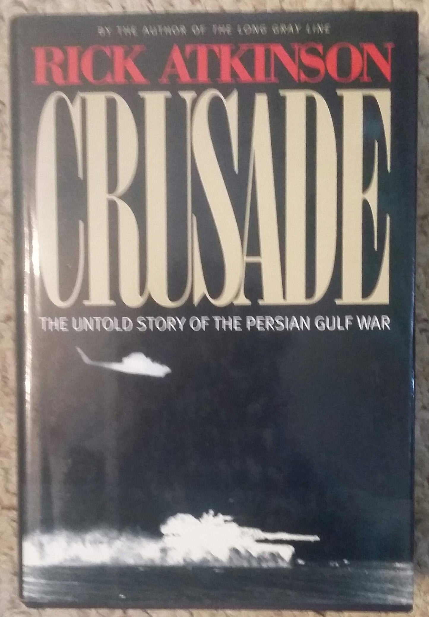 Crusade : The Untold Story of the Persian Gulf War by Atkins
