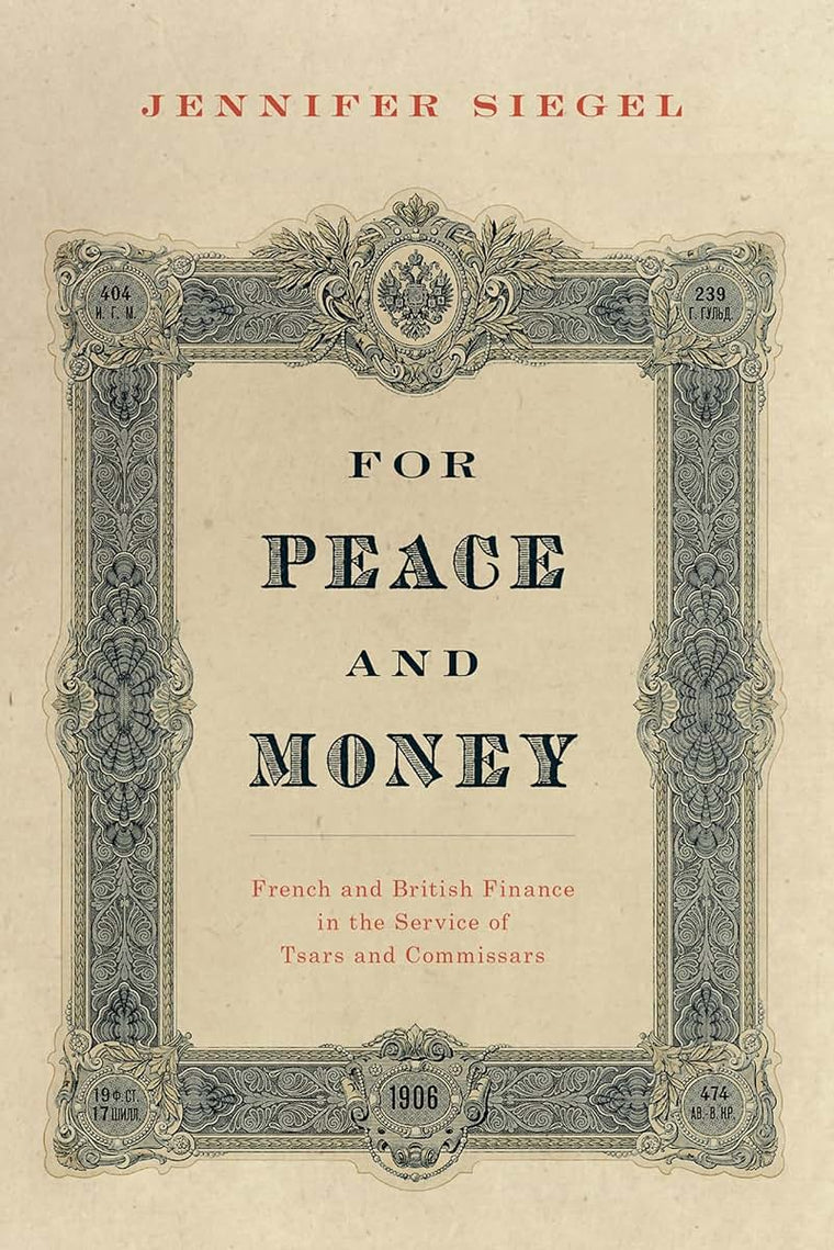 For Peace and Money: French and British Finance in the Service of Tsars and Commissars (Oxford Studies in International History)