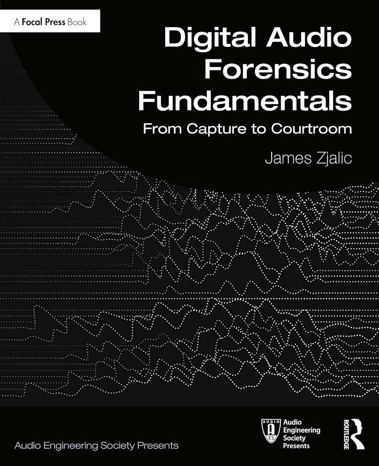 Digital Audio Forensics Fundamentals (Audio Engineering Society Presents)