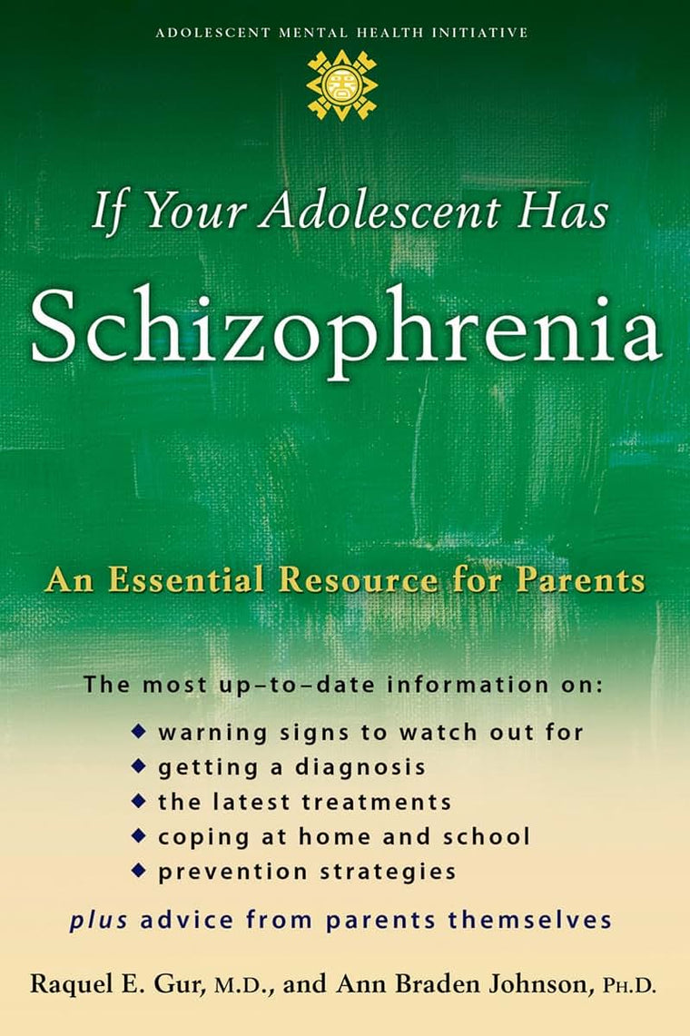 If Your Adolescent Has Schizophrenia: An Essential Resource for Parents (Adolescent Mental Health Initiative)