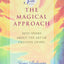 The Magical Approach: Seth Speaks About the Art of Creative