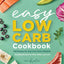 The Easy Low-Carb Cookbook: 130 Recipes for Any Low-Carb Lifestyle