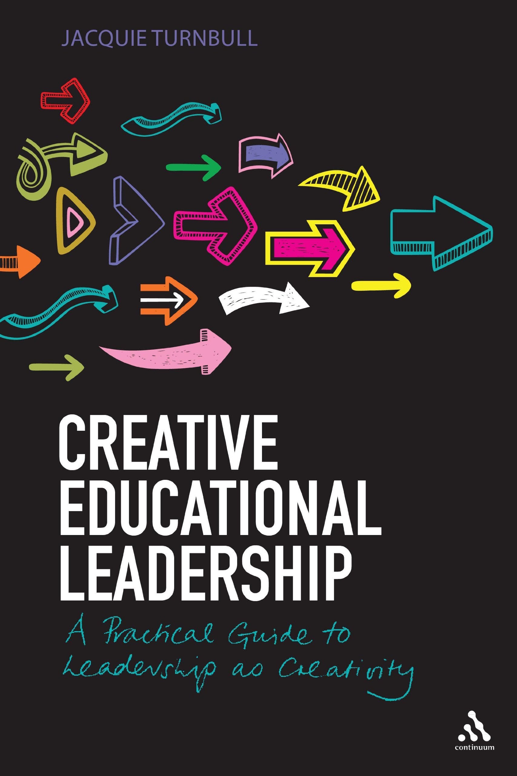 Creative Educational Leadership: A Practical Guide to Leadership as Creativity