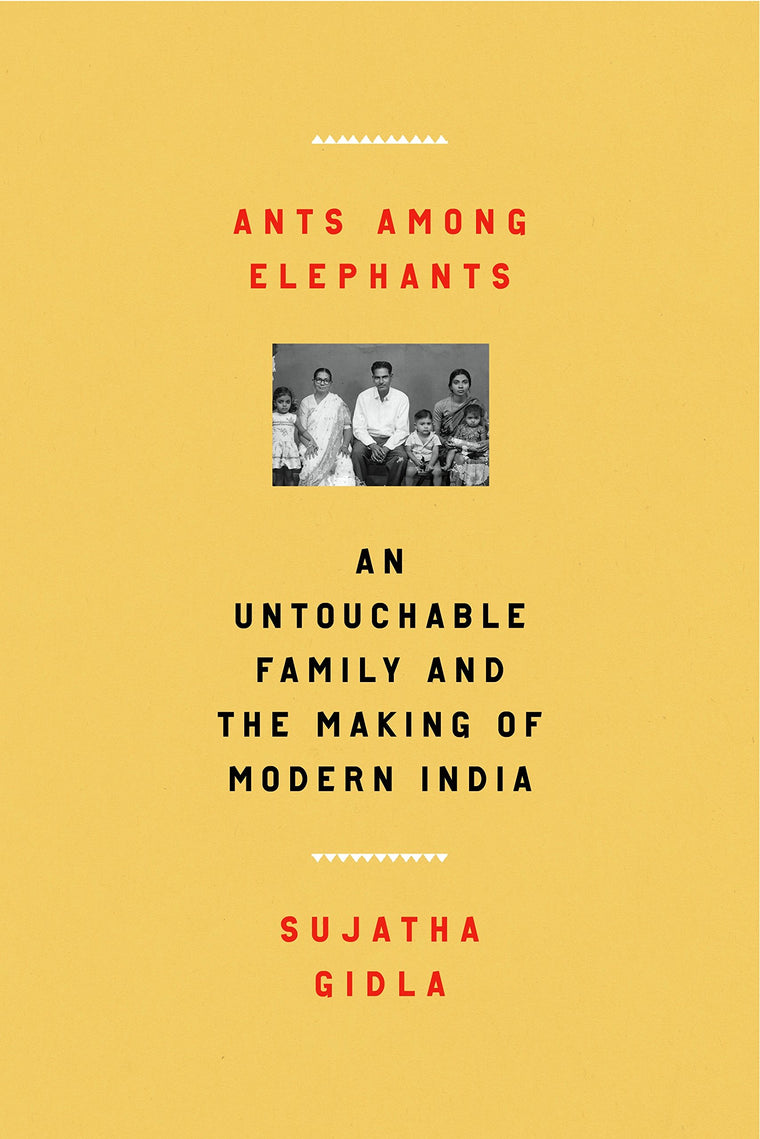 Ants Among Elephants: An Untouchable Family and the Making of Modern India