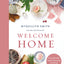 Welcome Home: A Cozy Minimalist Guide to Decorating and Hosting All Year Round