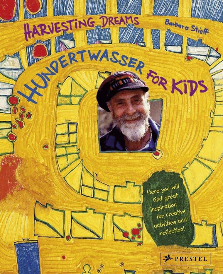 Hundertwasser for Kids: Harvesting Dreams by Stieff, Barbara