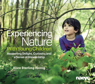 Experiencing Nature With Young Children: Awakening Delight, Curiosity, and a Sense of Stewardship