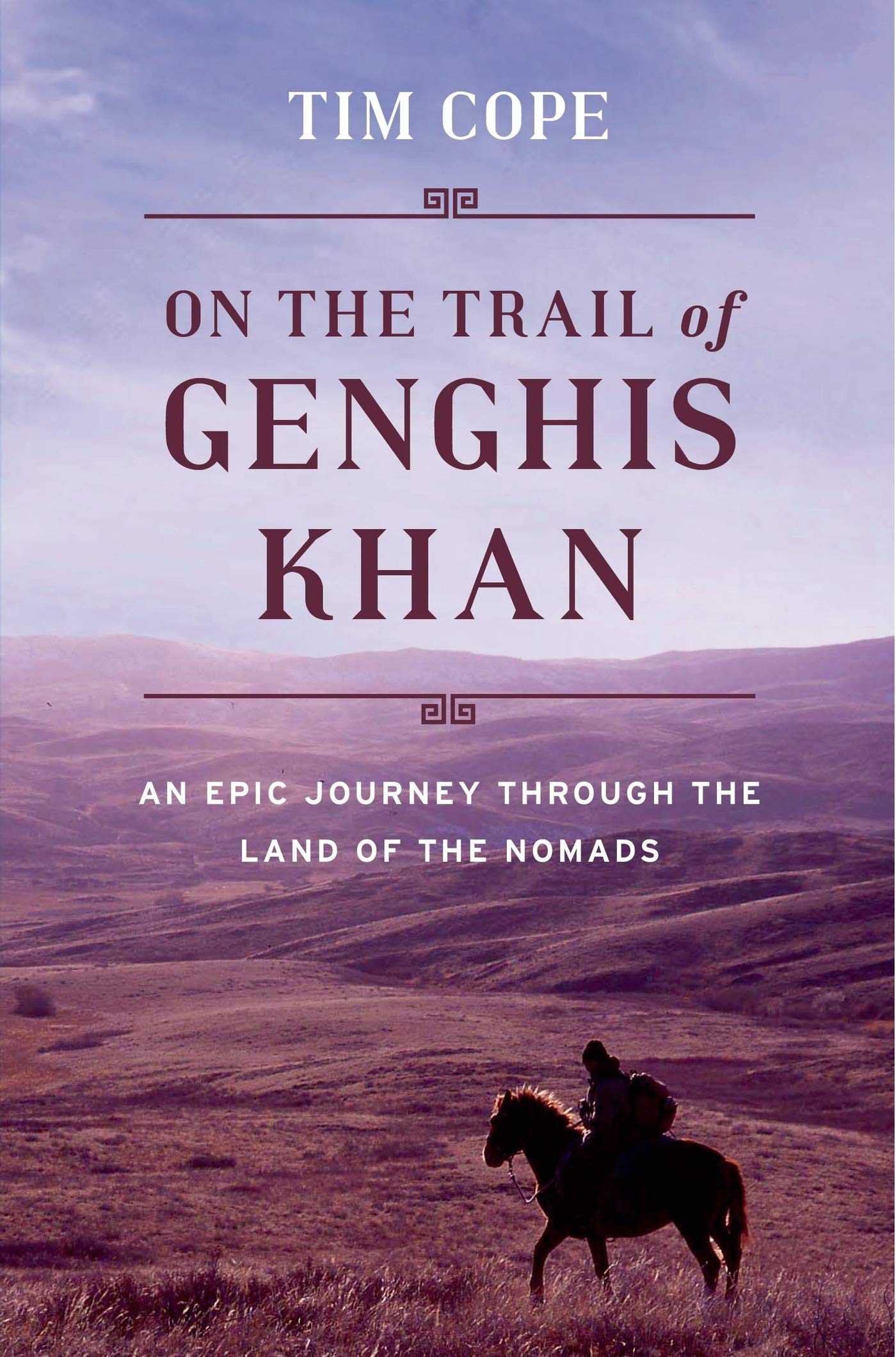 On the Trail of Genghis Khan: An Epic Journey Through the Land of the Nomads