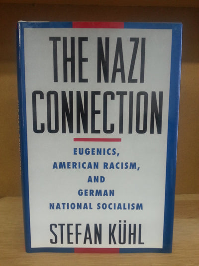 The Nazi Connection: Eugenics, American Racism, and German National Socialism