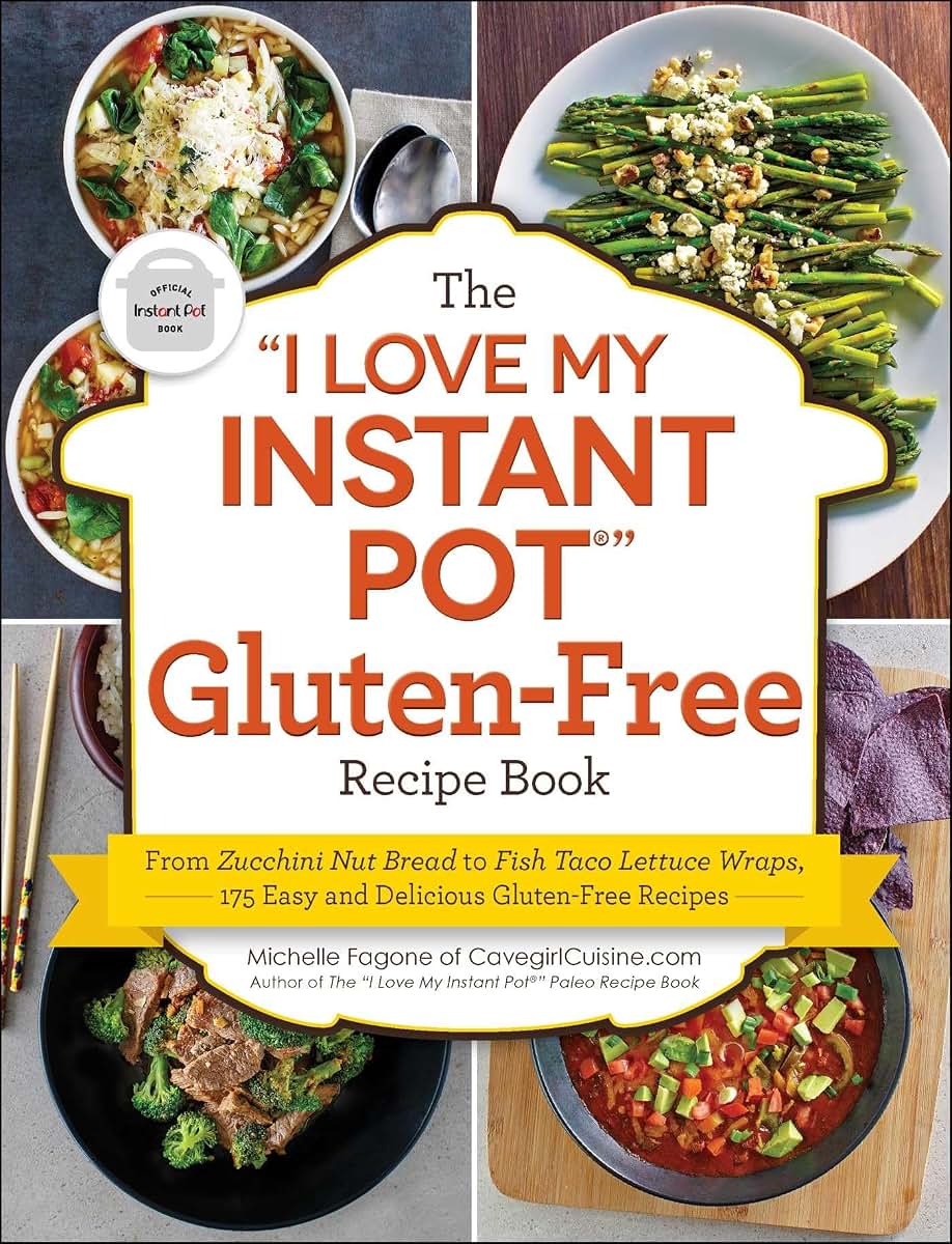 The "I Love My Instant Pot" Gluten-Free Recipe Book: From Zucchini Nut Bread to Fish Taco Lettuce Wraps, 175 Easy and Delicious Gluten-Free Recipes ("I Love My" Cookbook Series)