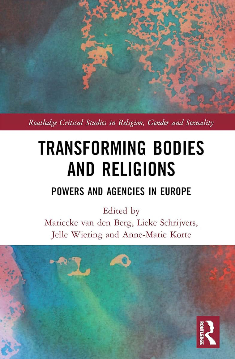 Transforming Bodies and Religions (Routledge Critical Studies in Religion, Gender and Sexuality)