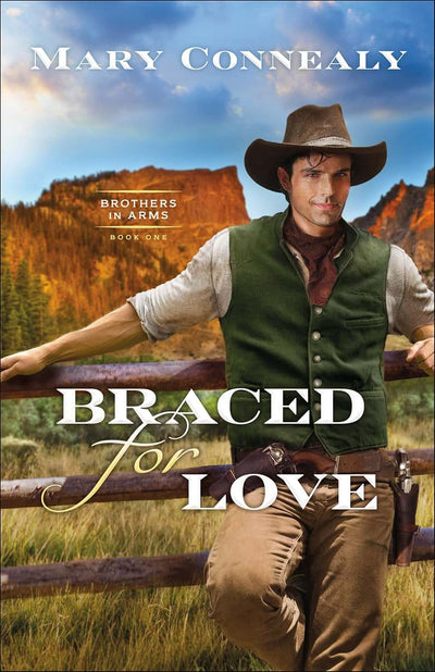 Braced for Love: (An Inspirational Historical Cowboy Romance set in Western Wyoming) (Brothers in Arms)