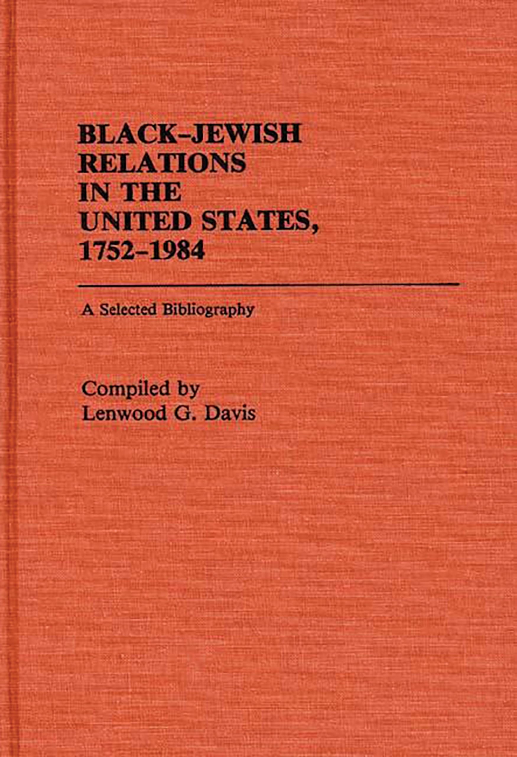 Black-Jewish Relations in the United States, 1752-1984: A Selected Bibliography (Bibliographies and Indexes in Afro-American and African Studies)