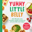 Yummy Little Belly: Over 80 quick, easy and nutritious recipes to keep you and your little ones happy!