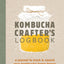 Kombucha Crafter's Logbook: A Journal to Track and Record Your Kombucha Home Brews