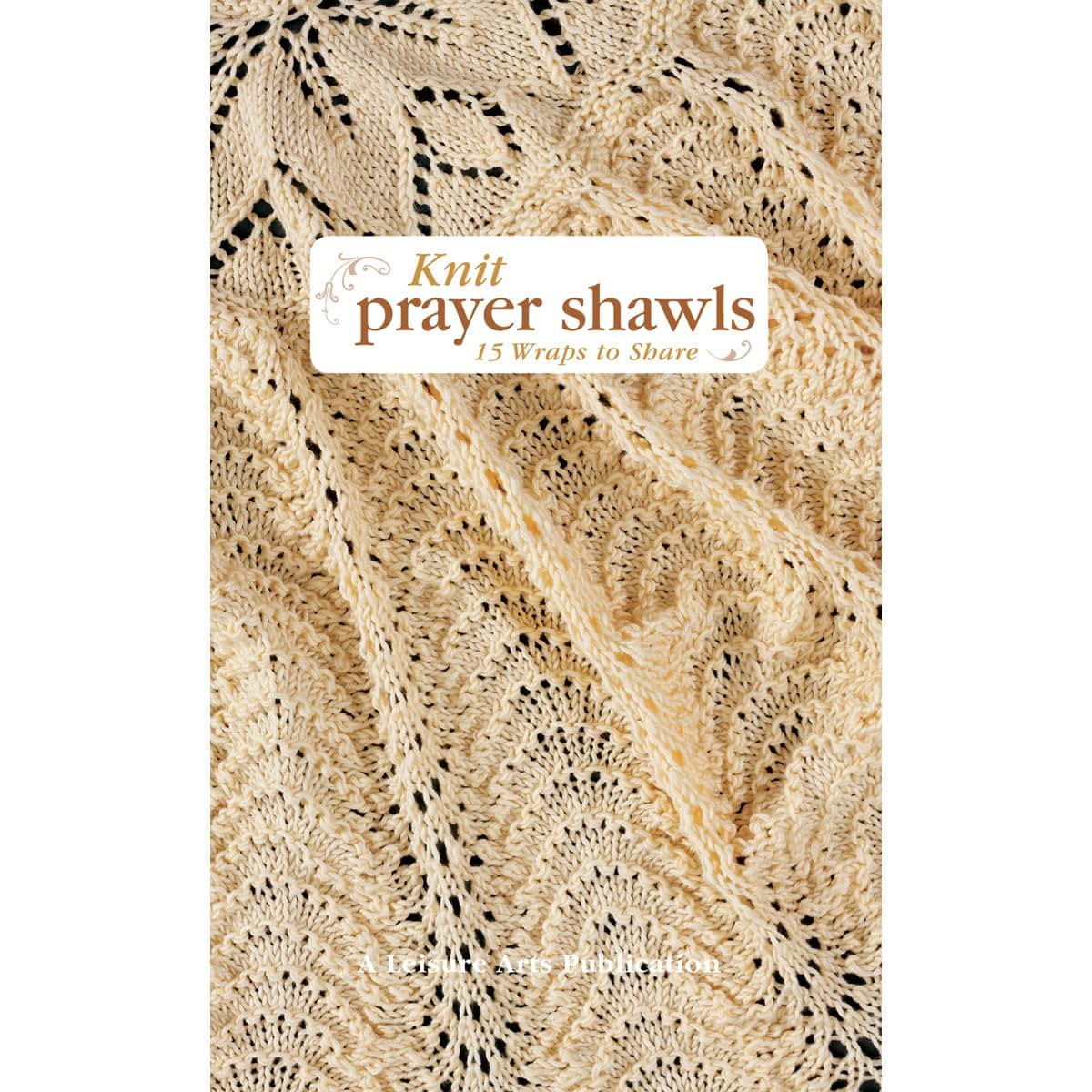 Knit Prayer Shawls: 15 Wraps to Share