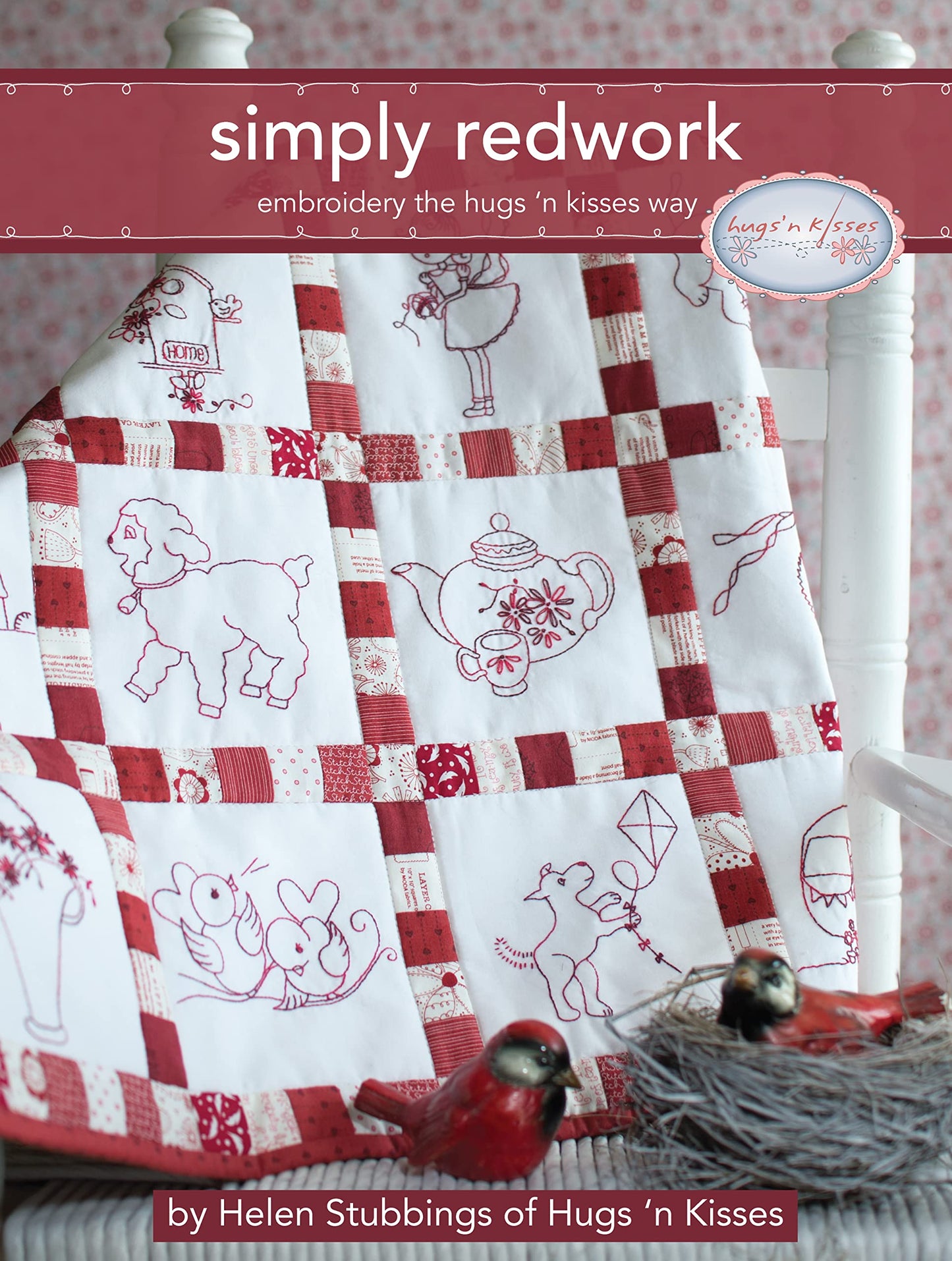 Simply Redwork: Embroidery the Hugs 'n Kisses Way (Landauer) Step-by-Step Instructions and Stitch Guides for 19 Charming & Easy Redwork Pattern Projects; Includes a Penny Square Quilt & Home Décor