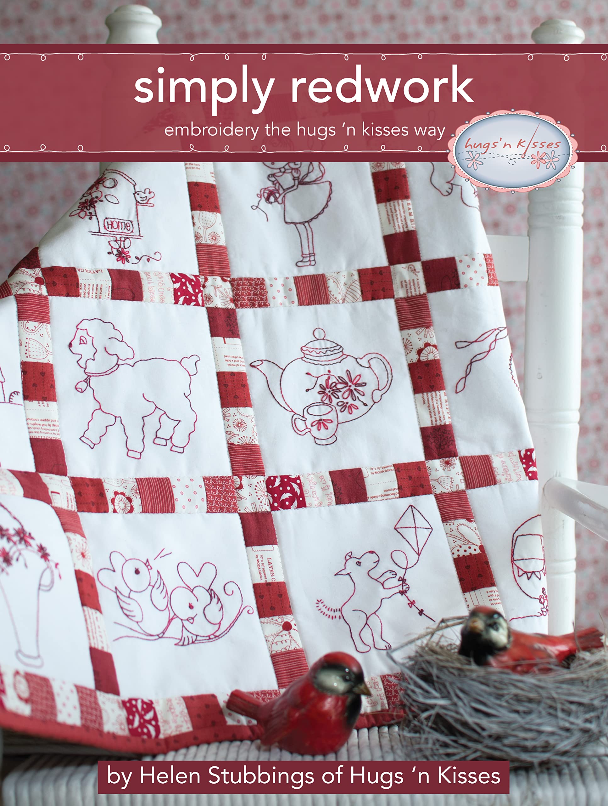 Simply Redwork: Embroidery the Hugs 'n Kisses Way (Landauer) Step-by-Step Instructions and Stitch Guides for 19 Charming & Easy Redwork Pattern Projects; Includes a Penny Square Quilt & Home Décor