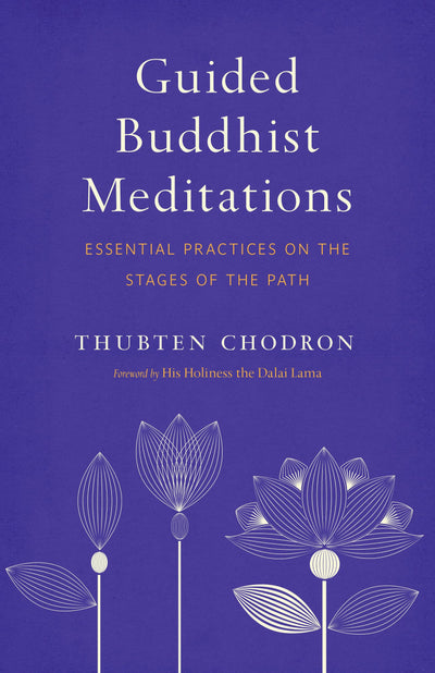 Guided Buddhist Meditations: Essential Practices on the Stages of the Path