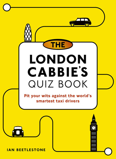 The London Cabbie's Quiz Book: Pit your wits against the world's smartest taxi drivers
