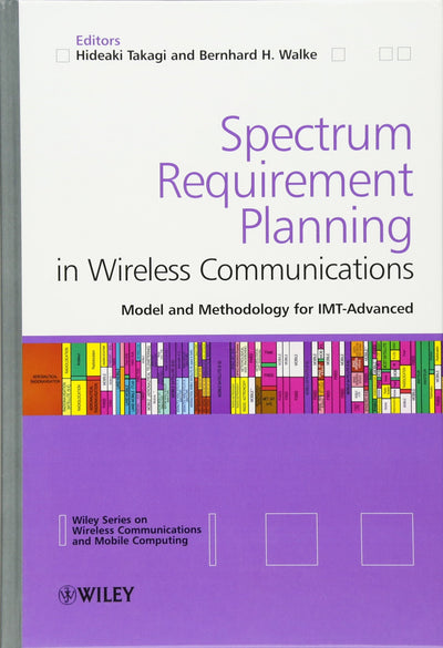 Spectrum Requirement Planning in Wireless Communications: Model and Methodology for IMT - Advanced