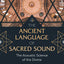 The Ancient Language of Sacred Sound: The Acoustic Science of the Divine