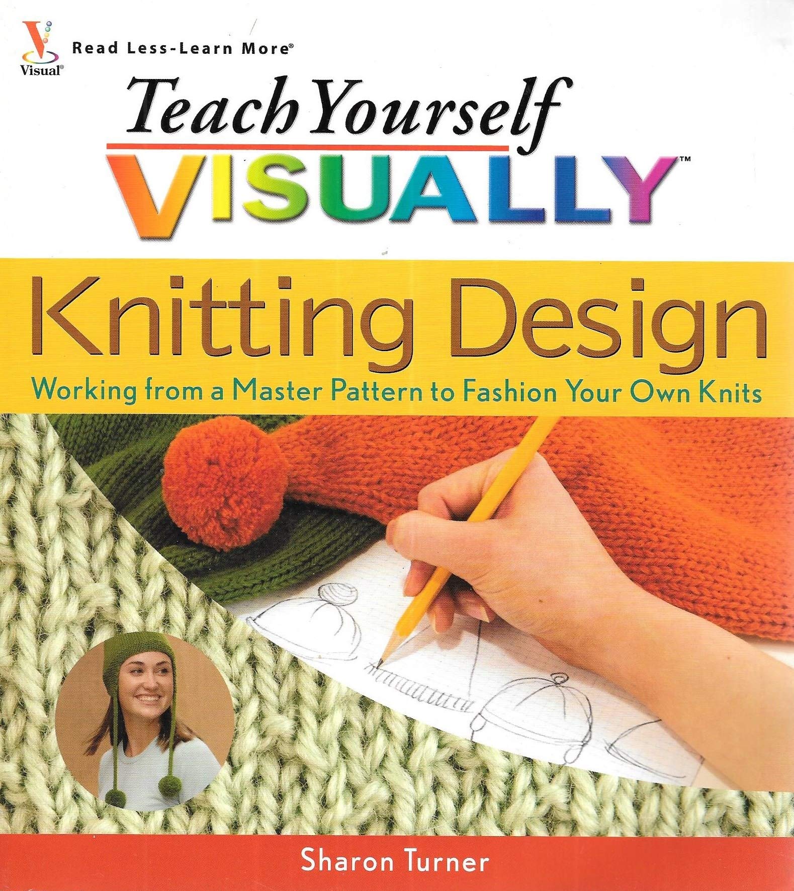 Teach Yourself Visually Knitting Design: Working from a Master Pattern to Fashion Your Own Knits (Teach Yourself Visually)
