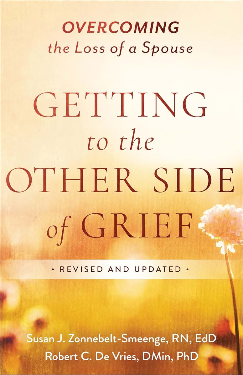 Getting to the Other Side of Grief: Overcoming the Loss of a Spouse