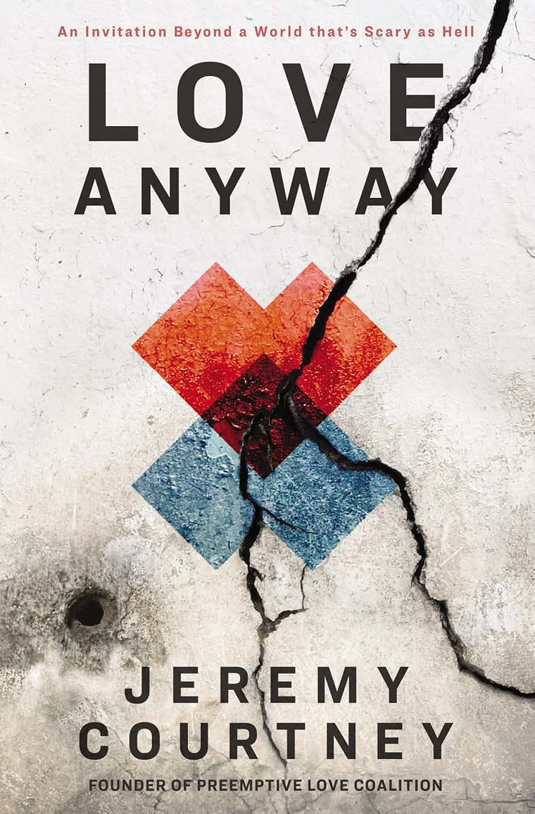 Love Anyway: An Invitation Beyond a World thats Scary as Hell