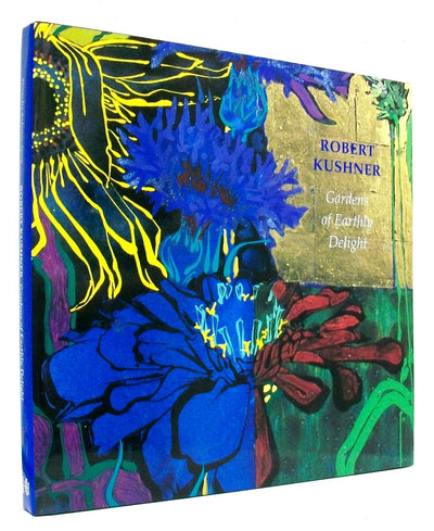 Robert Kushner: Gardens of Earthly Delight