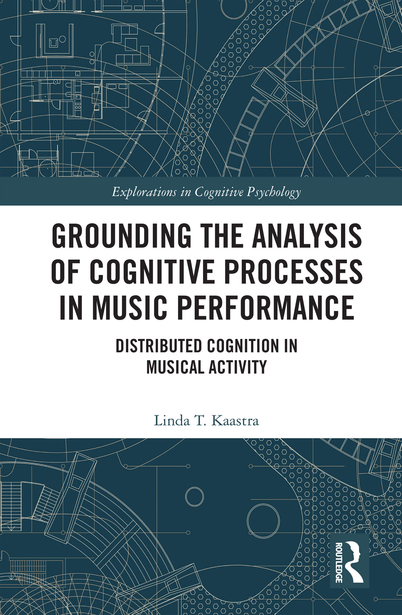 Grounding the Analysis of Cognitive Processes in Music Performance (Explorations in Cognitive Psychology)
