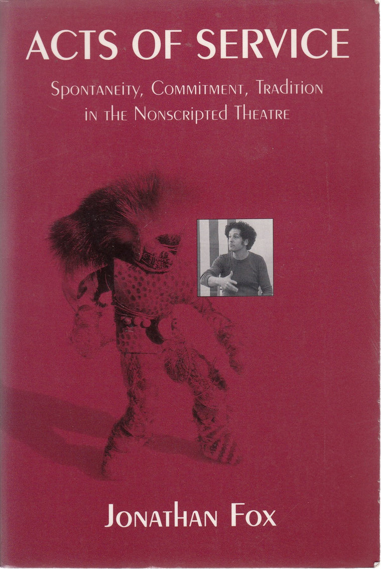 Acts of service: Spontaneity, commitment, tradition in the nonscripted theatre