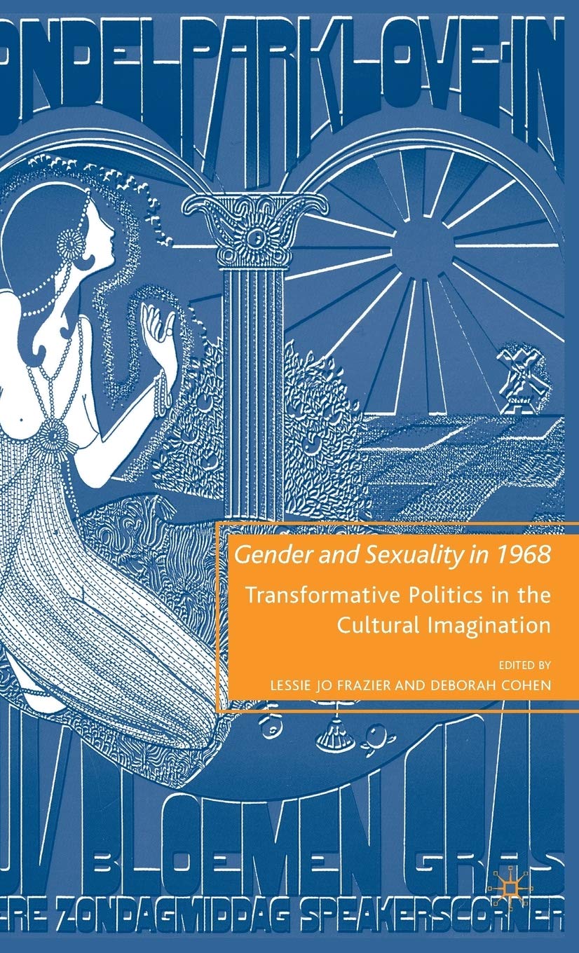 Gender and Sexuality in 1968: Transformative Politics in the Cultural Imagination