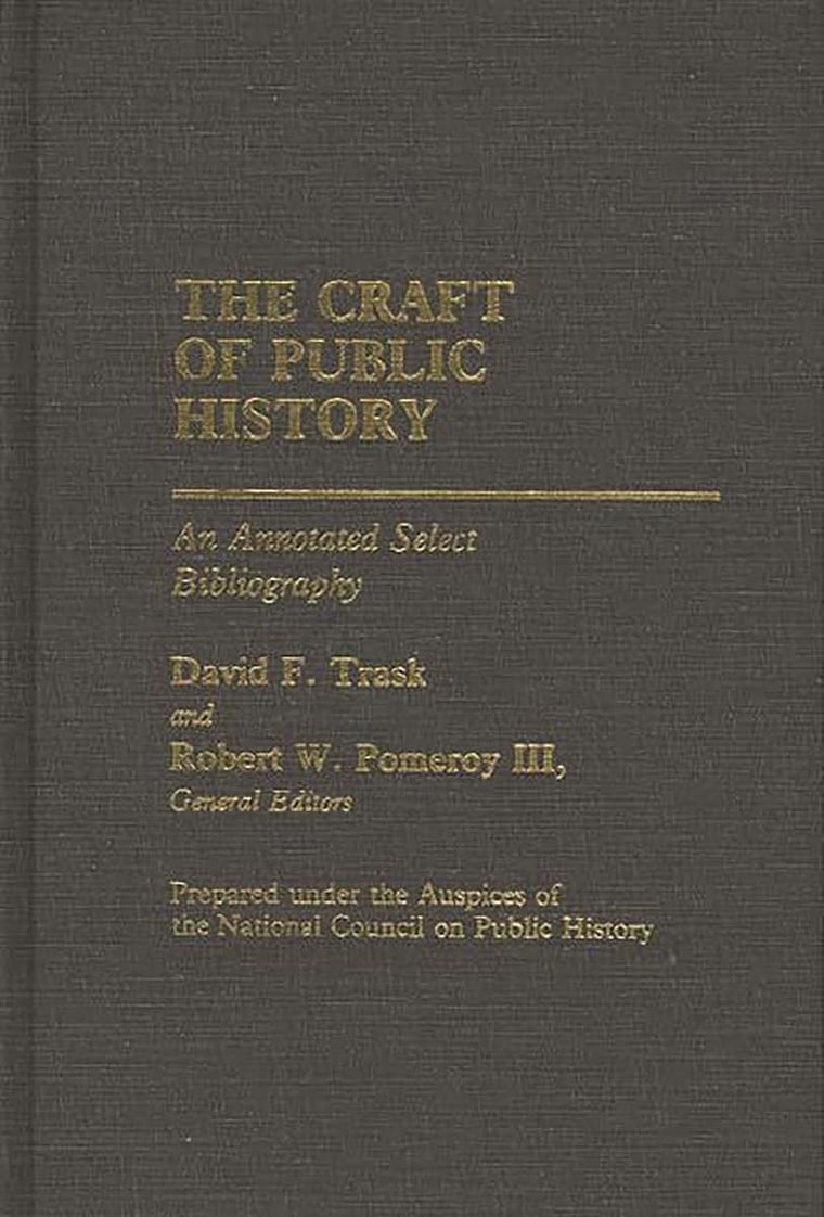 The Craft of Public History: An Annotated Select Bibliography