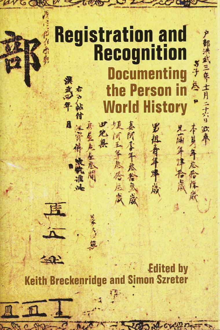 Registration and Recognition: Documenting the Person in World History (Proceedings of the British Academy)