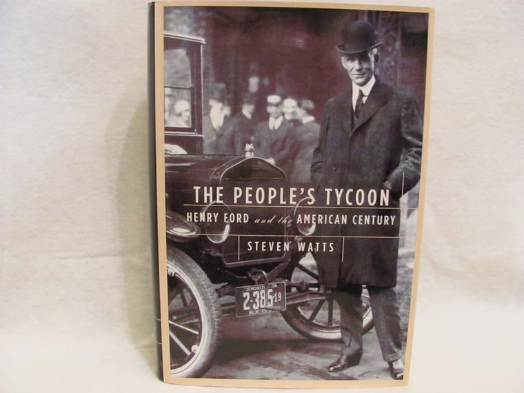 The People's Tycoon: Henry Ford and the American Century