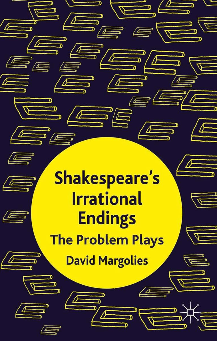 Shakespeare's Irrational Endings: The Problem Plays