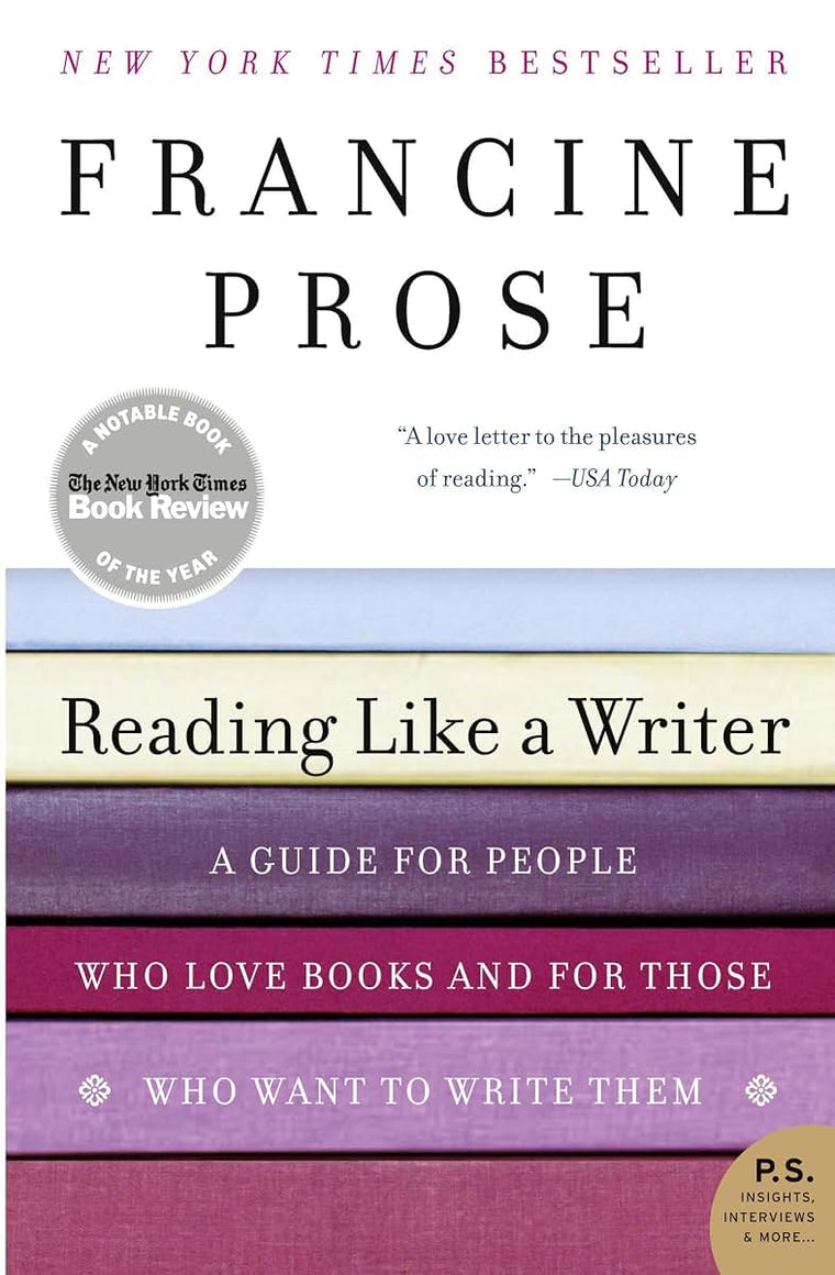 Reading Like a Writer: A Guide for People Who Love Books and for Those Who Want to Write Them (P.S.)