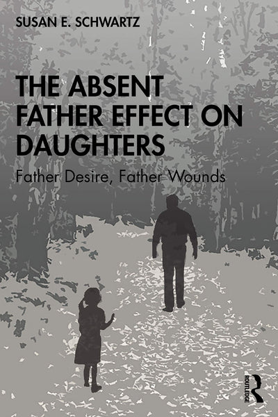 The Absent Father Effect on Daughters by Susan E. Schwartz