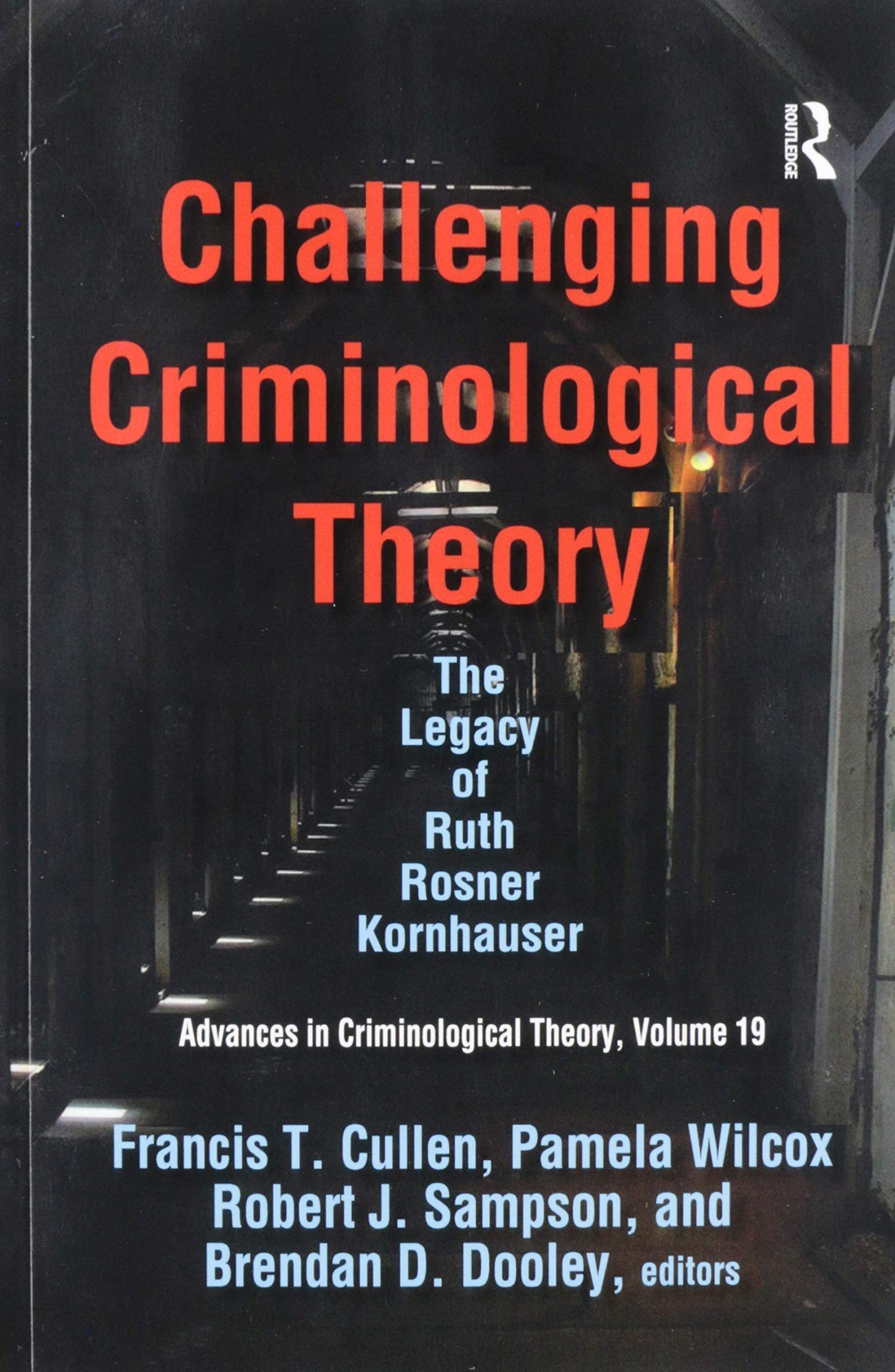 Challenging Criminological Theory: The Legacy of Ruth Rosner Kornhauser (Advances in Criminological Theory)