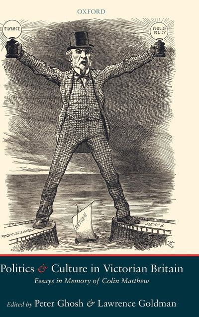 Politics and Culture in Victorian Britain: Essays in Memory of Colin Matthew