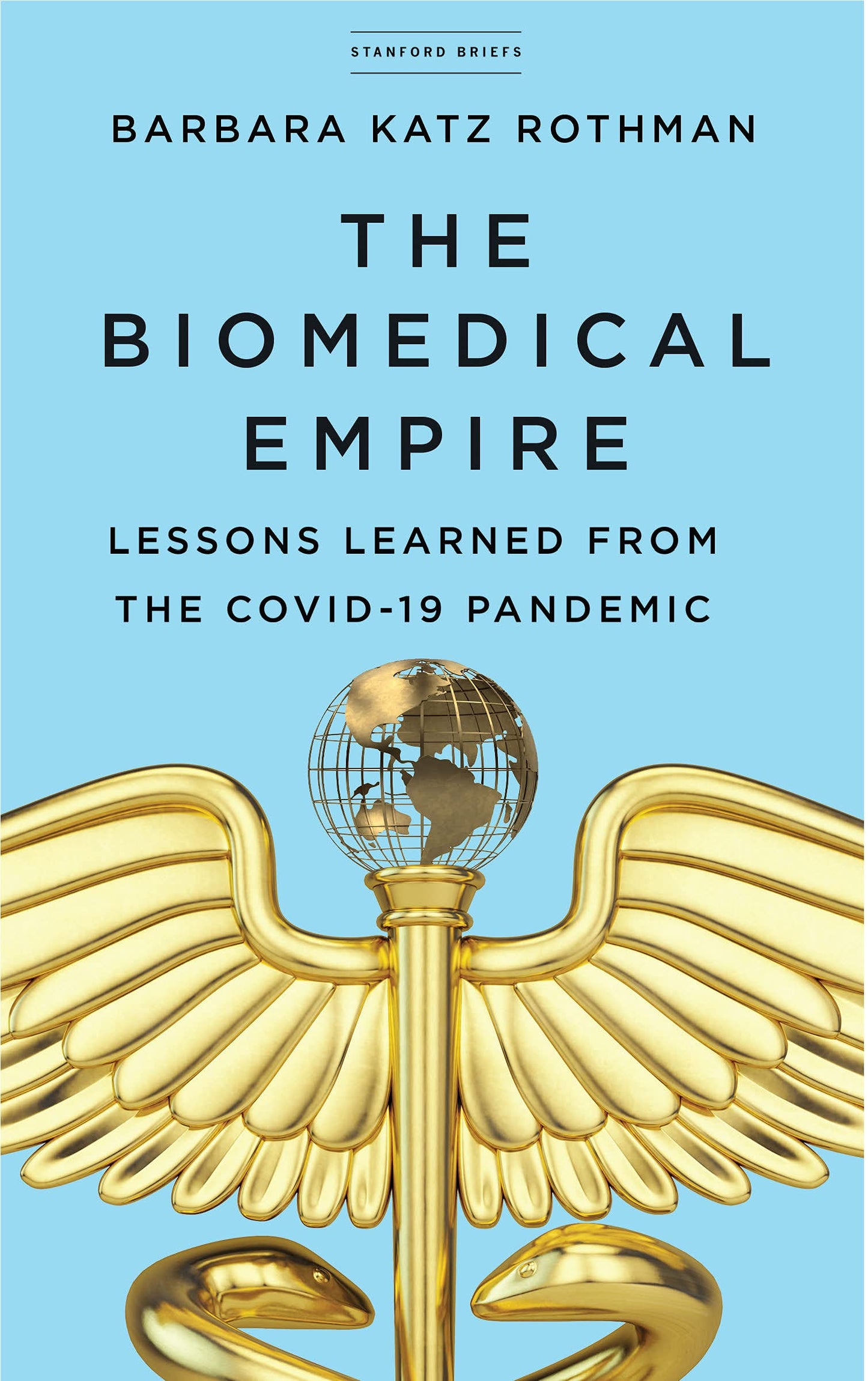 The Biomedical Empire: Lessons Learned from the COVID-19 Pandemic