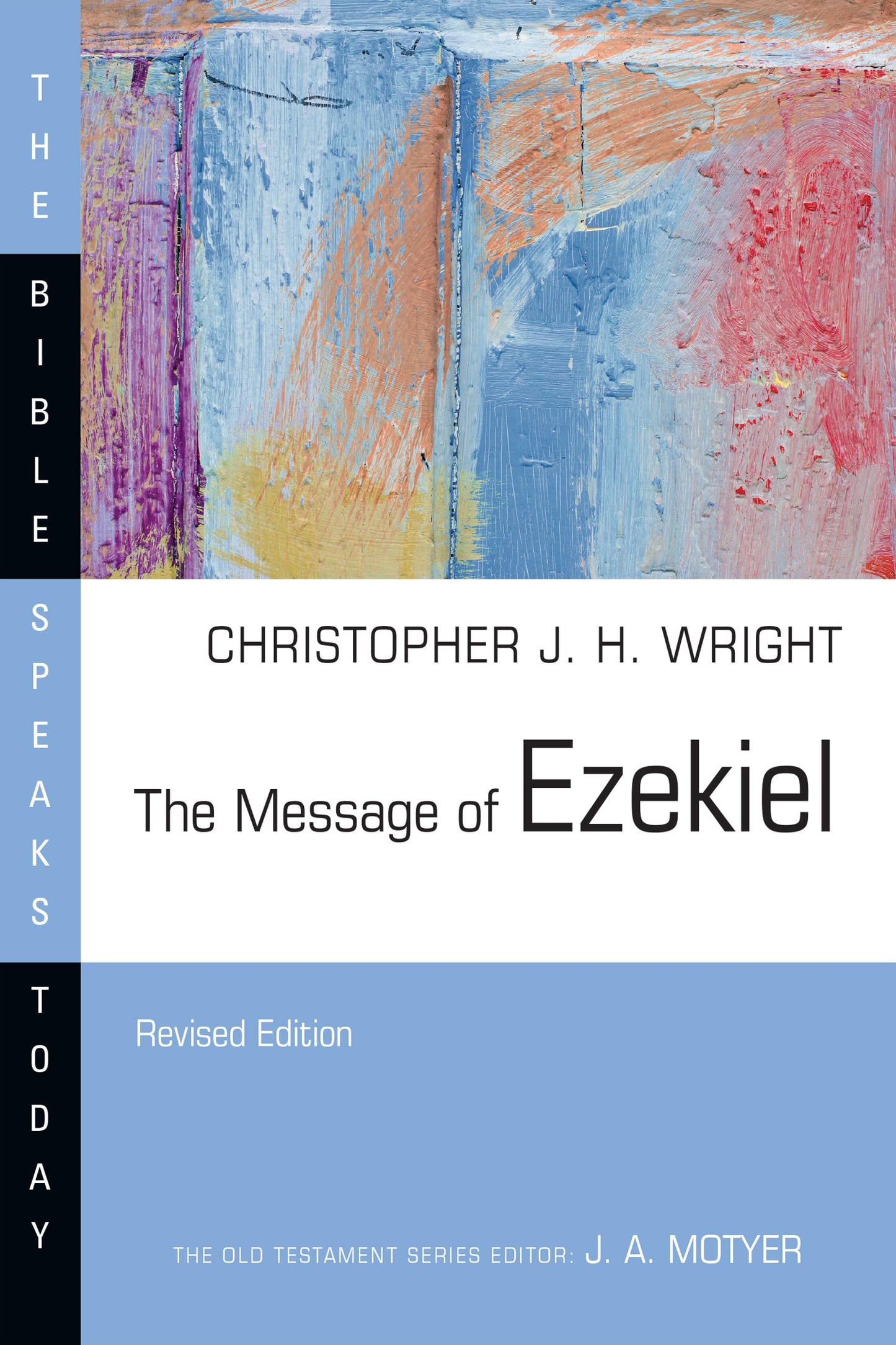 The Message of Ezekiel: A New Heart and a New Spirit (The Bible Speaks Today Series)