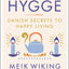 The Little Book of Hygge: Danish Secrets to Happy Living (The Happiness Institute Series)