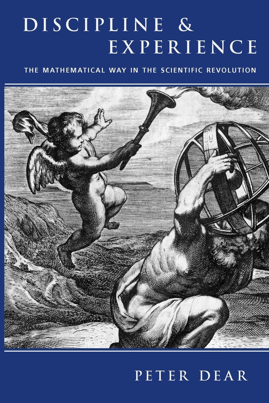 Discipline and Experience: The Mathematical Way in the Scientific Revolution (Science & Its Conceptual Foundations (Paperback))