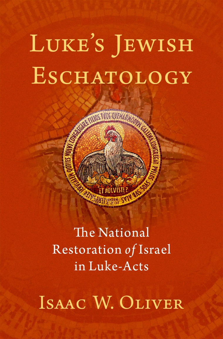 Luke's Jewish Eschatology: The National Restoration of Israel in Luke-Acts
