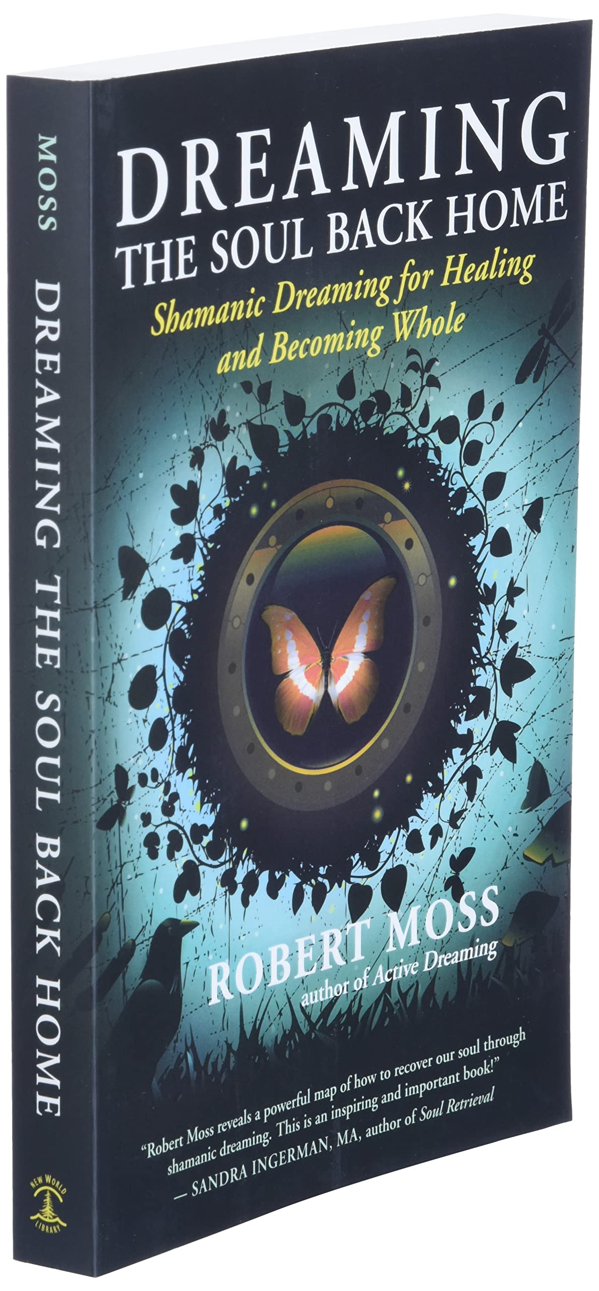 Dreaming the Soul Back Home: Shamanic Dreaming for Healing a