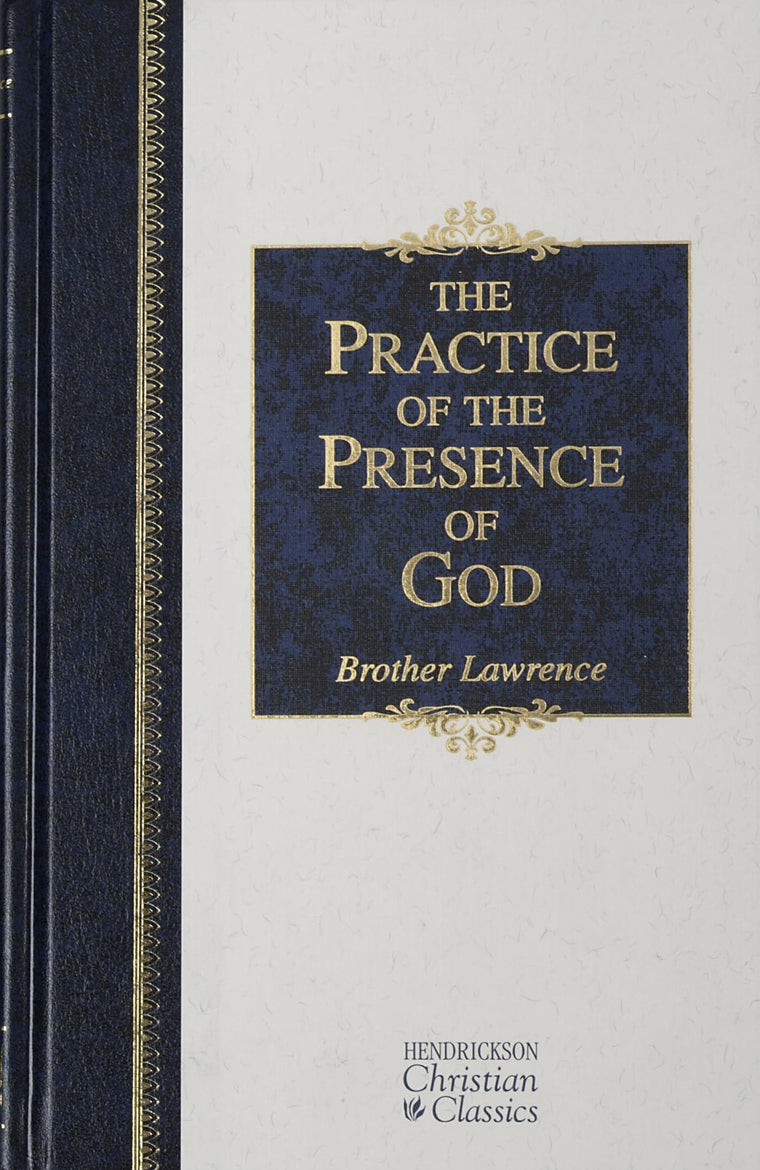 The Practice of the Presence of God: The Best Rule of Holy Life (Hendrickson Christian Classics)